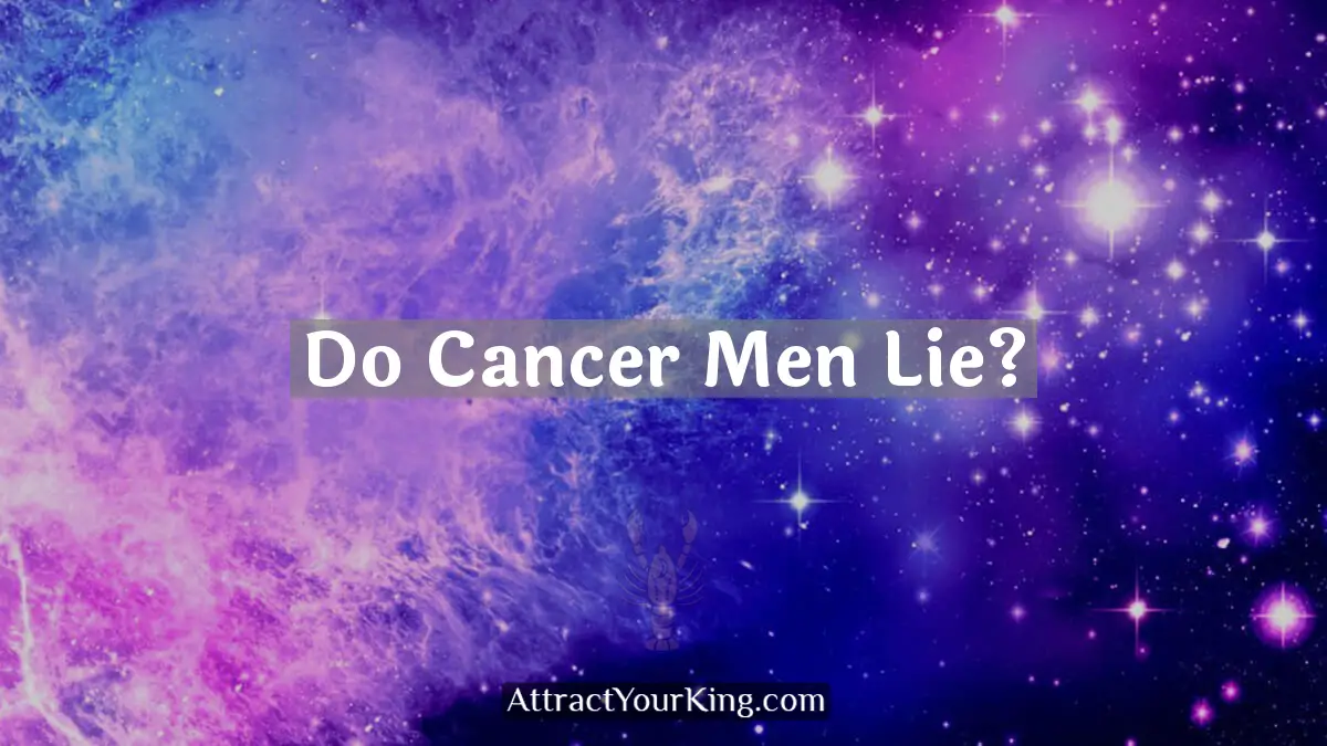 do cancer men lie