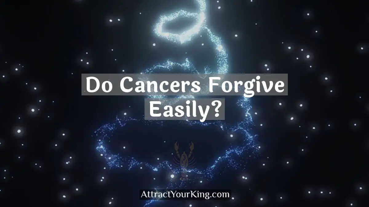 do cancers forgive easily