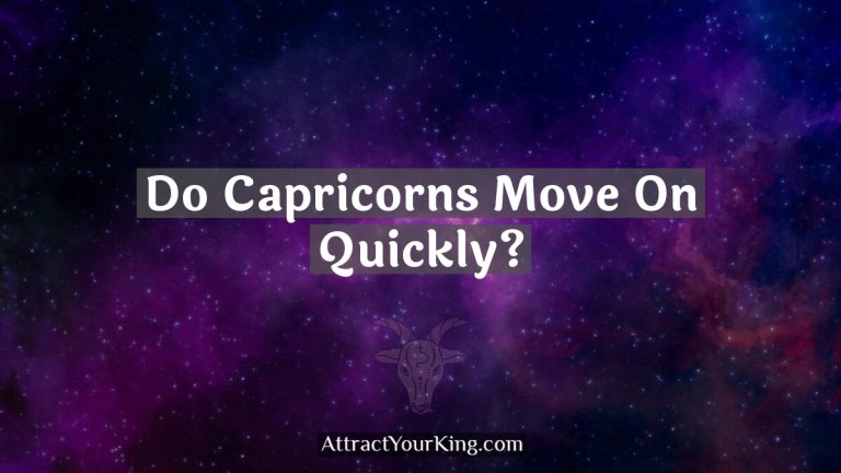 Do Capricorns Move On Quickly?