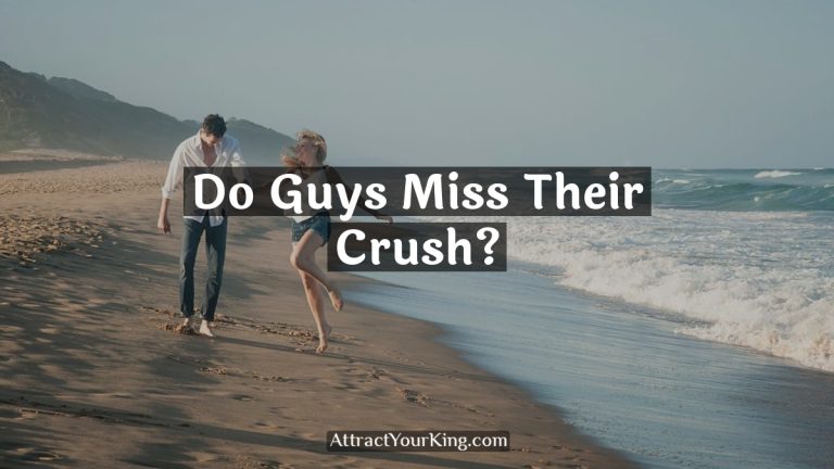 Do Guys Miss Their Crush?