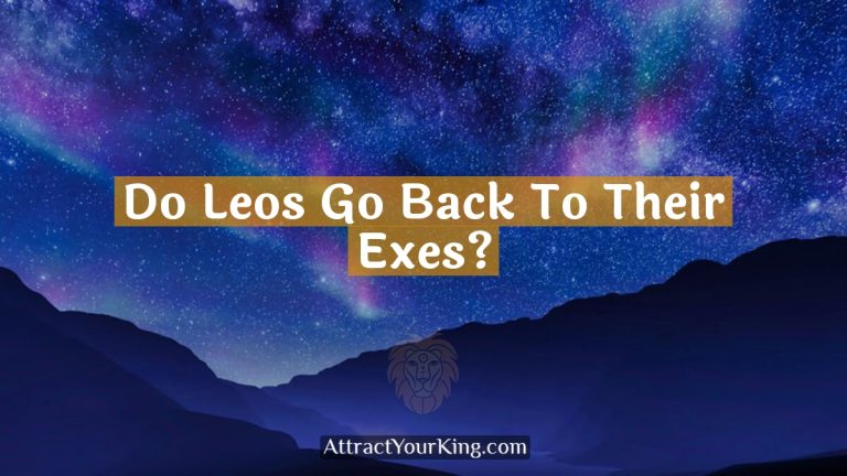 Do Leos Go Back To Their Exes?