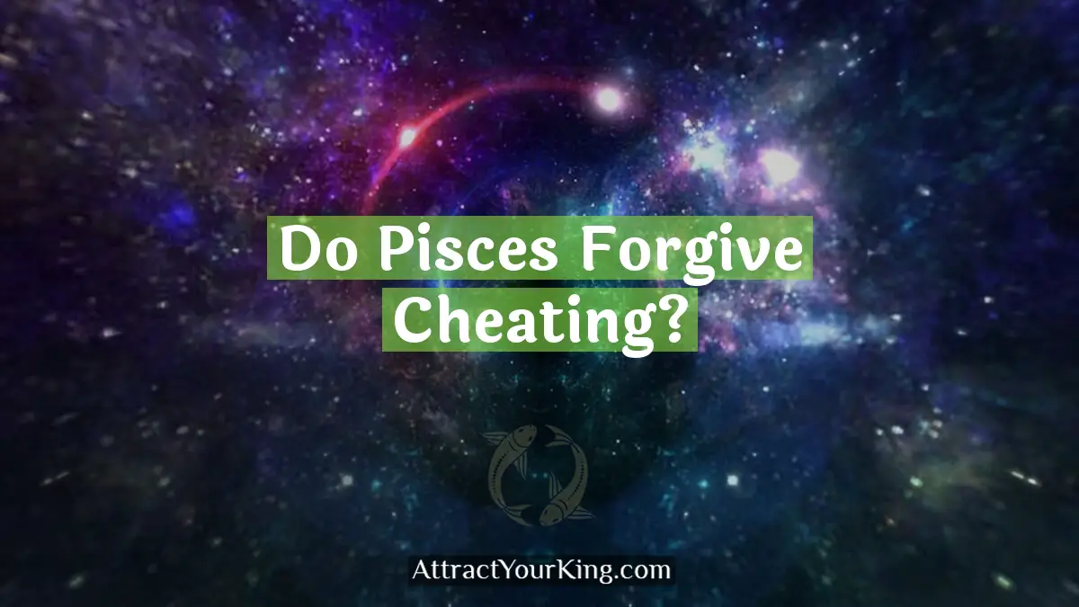 do pisces forgive cheating