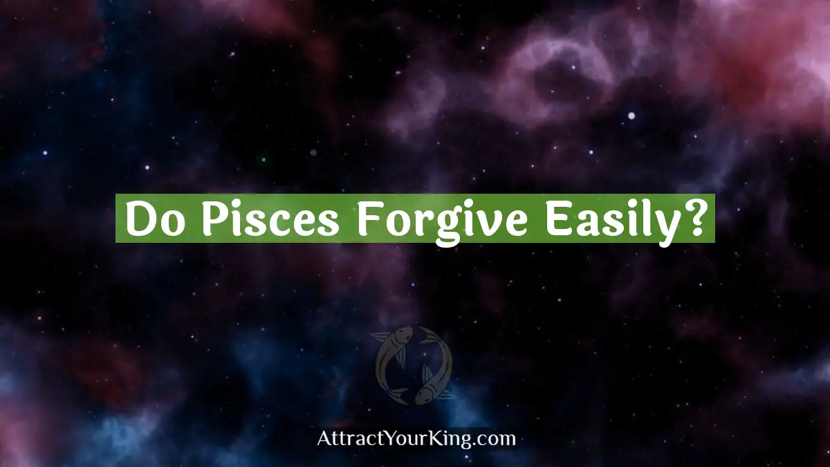 do pisces forgive easily