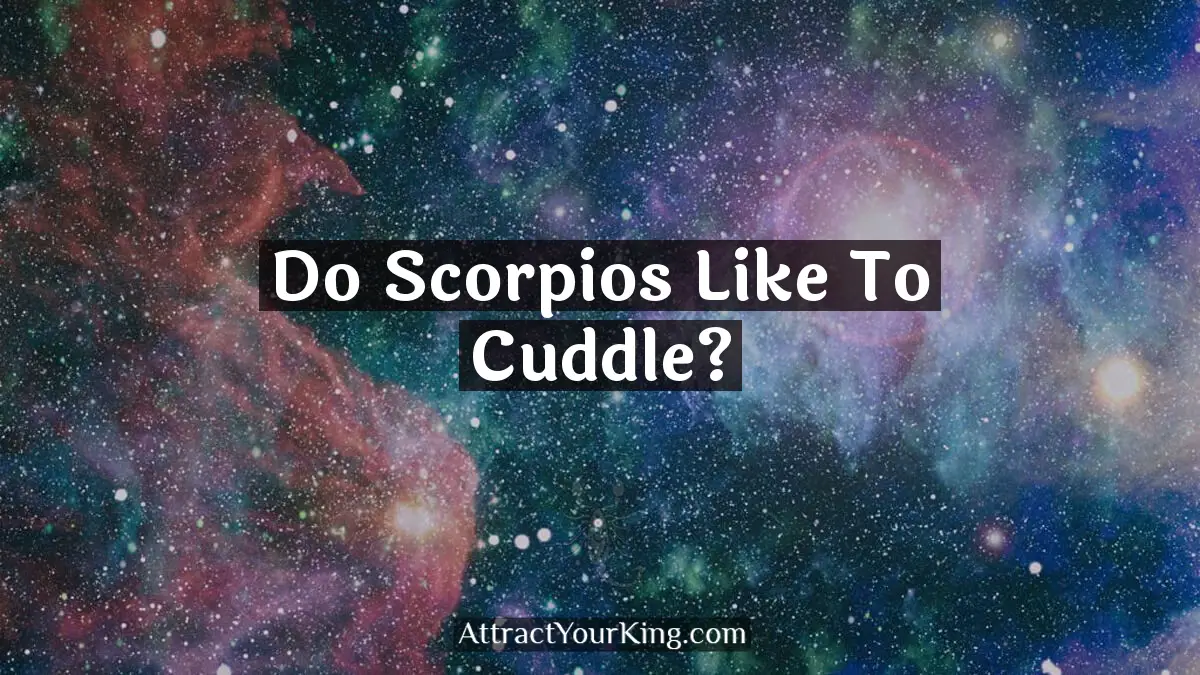do scorpios like to cuddle