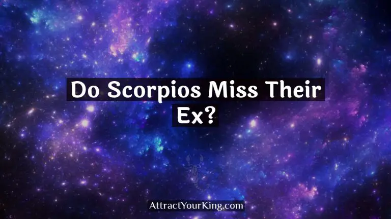 Do Scorpios Miss Their Ex?