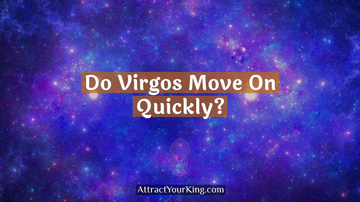 do virgos move on quickly