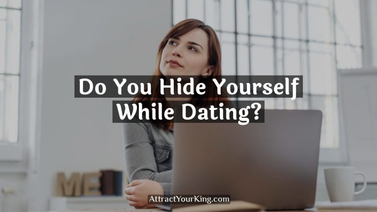 Do You Hide Yourself While Dating?