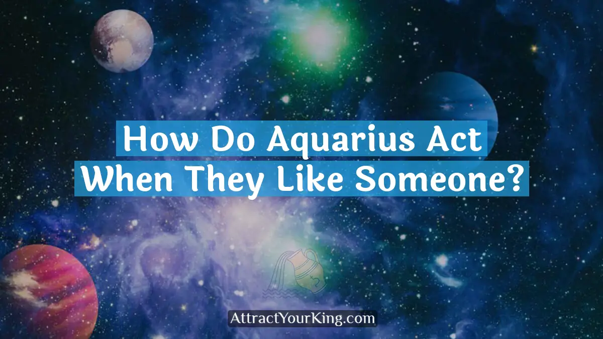 How To Open Up Aquarius? - Attract Your King