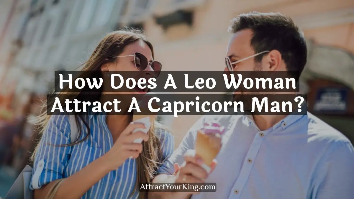 how does a leo woman attract a capricorn man
