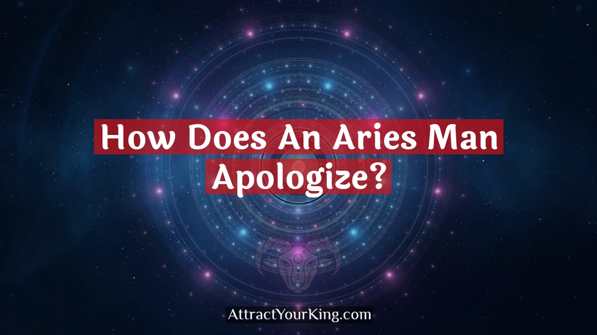 how does an aries man apologize