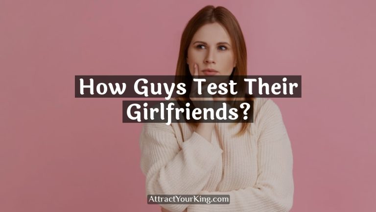 How Guys Test Their Girlfriends?
