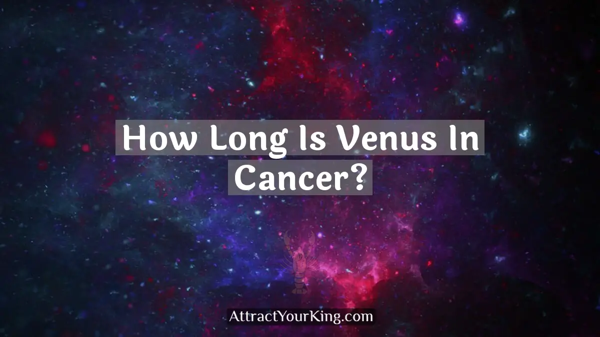 how long is venus in cancer