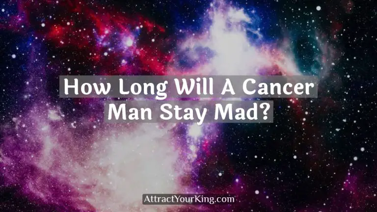 how long will a cancer man stay mad