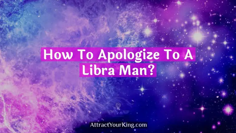 How To Apologize To A Libra Man?
