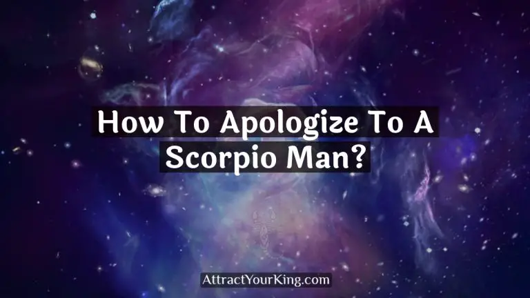 How To Apologize To A Scorpio Man?