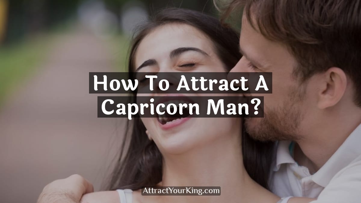how to attract a capricorn man