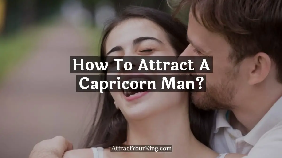 how to attract a capricorn man