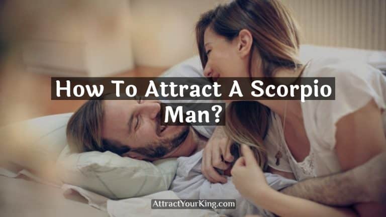 How To Attract A Scorpio Man?