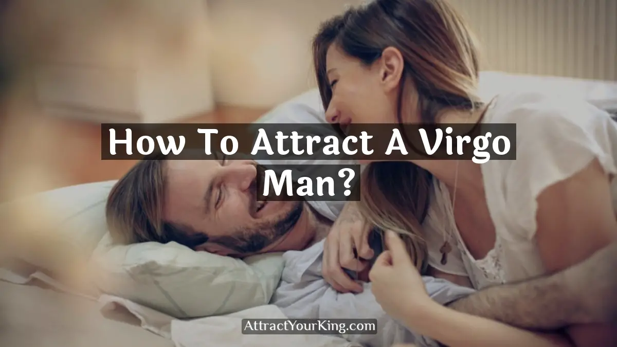 how to attract a virgo man