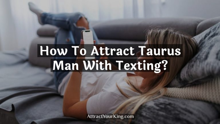 How To Attract Taurus Man With Texting?