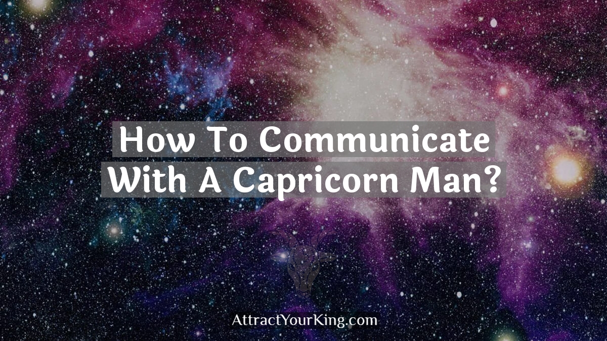 how to communicate with a capricorn man