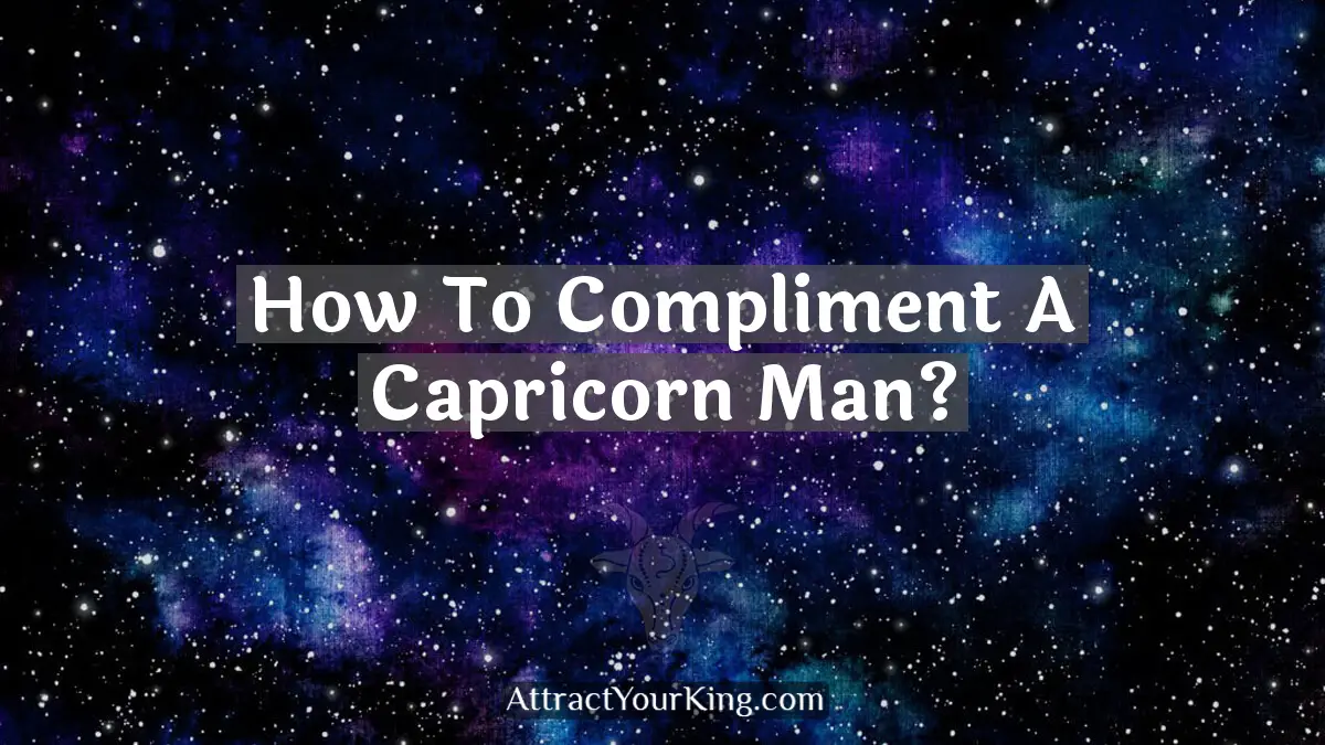 how to compliment a capricorn man