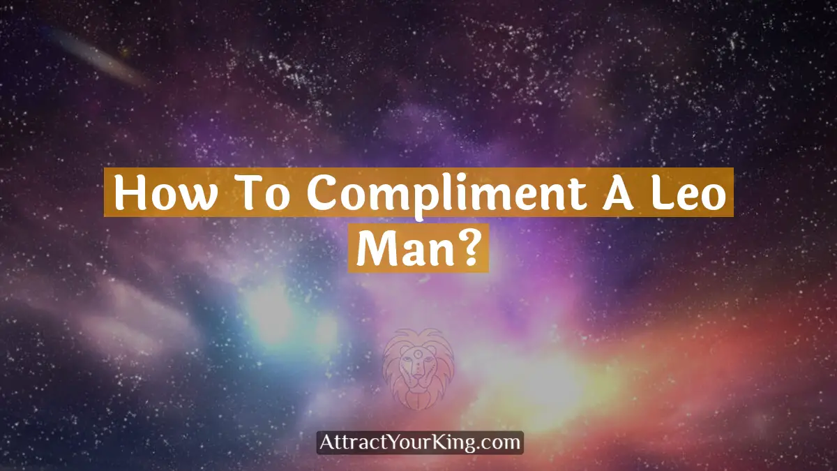 how to compliment a leo man