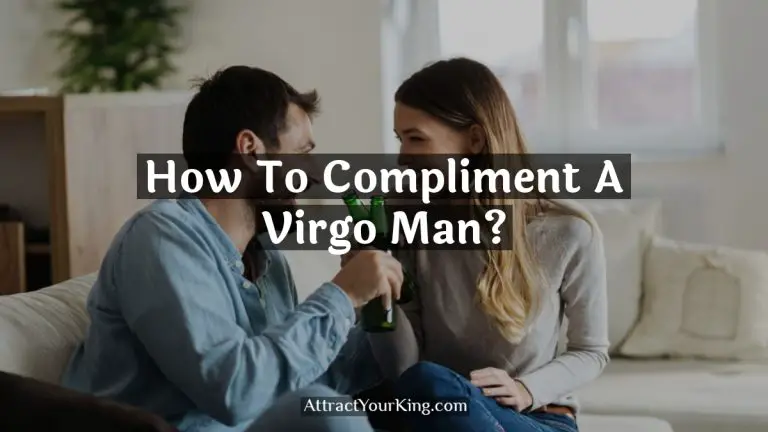 How To Compliment A Virgo Man?