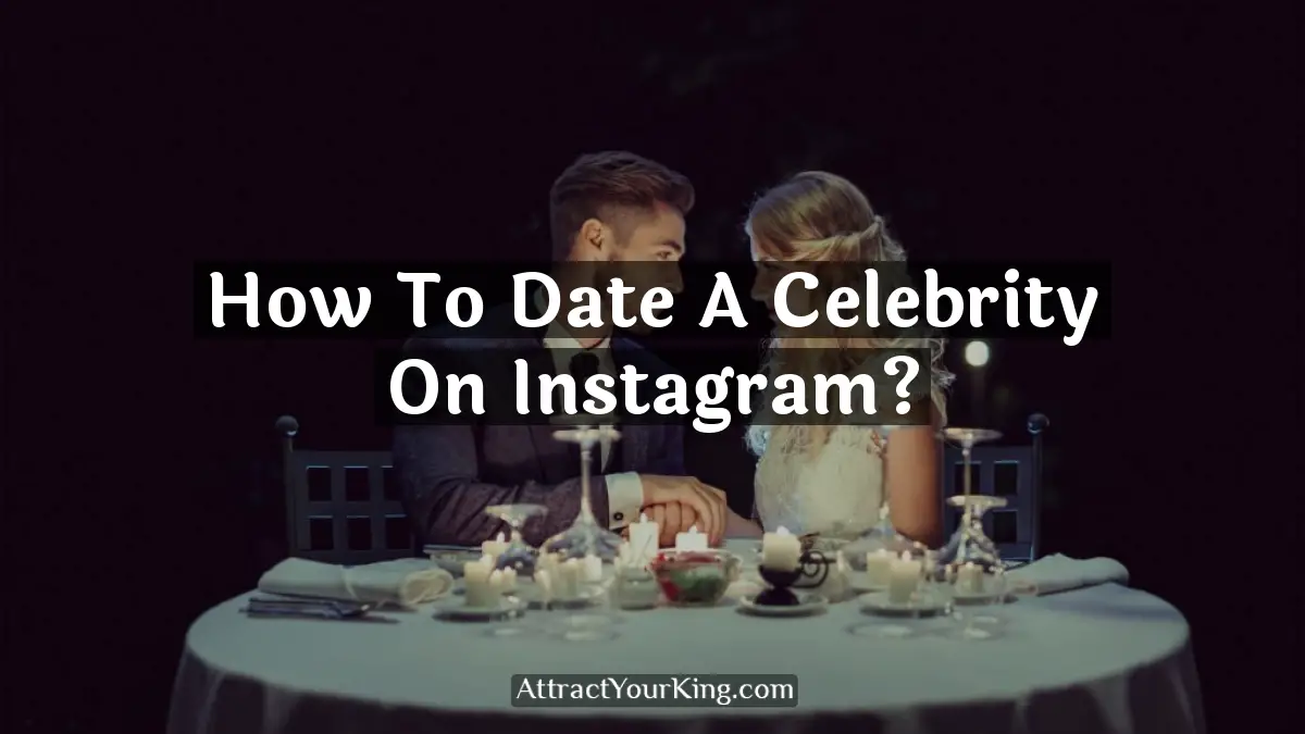 how to date a celebrity on instagram