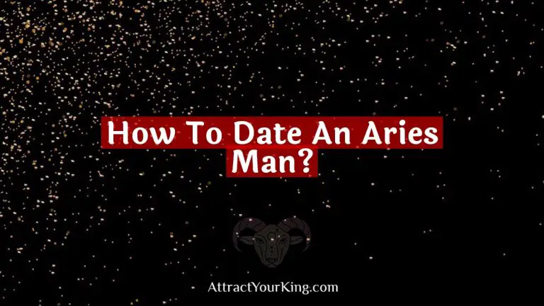 How To Date An Aries Man?