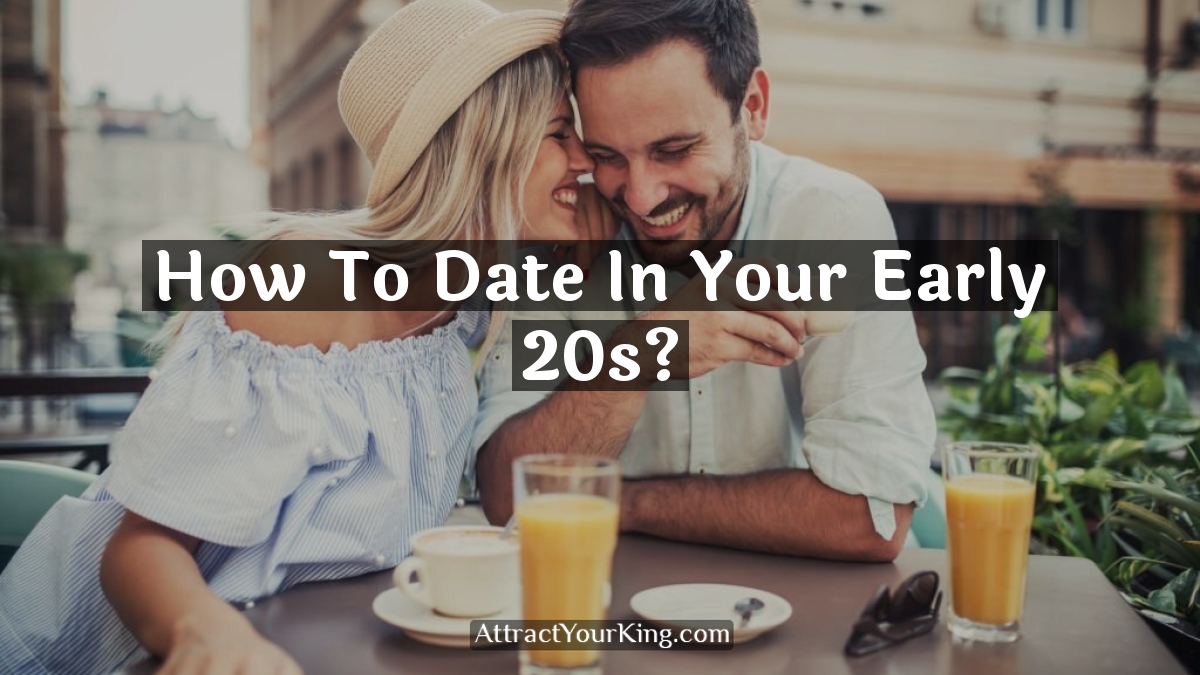 how to date in your early 20s