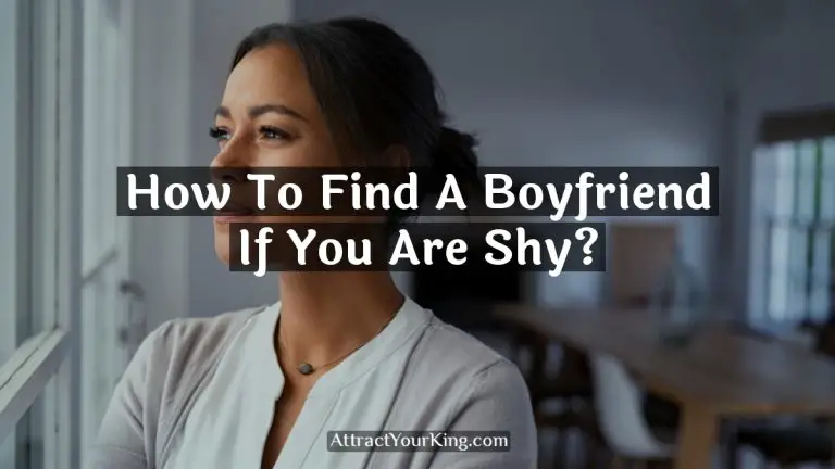 How To Find A Boyfriend If You Are Shy?
