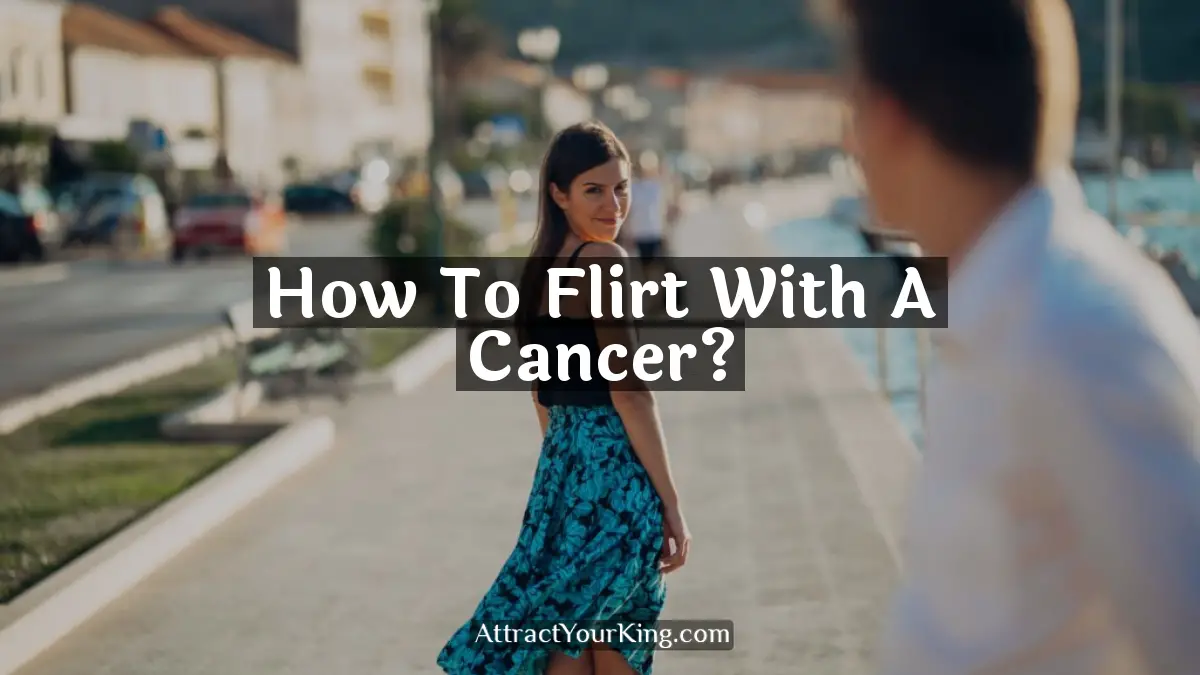 how to flirt with a cancer