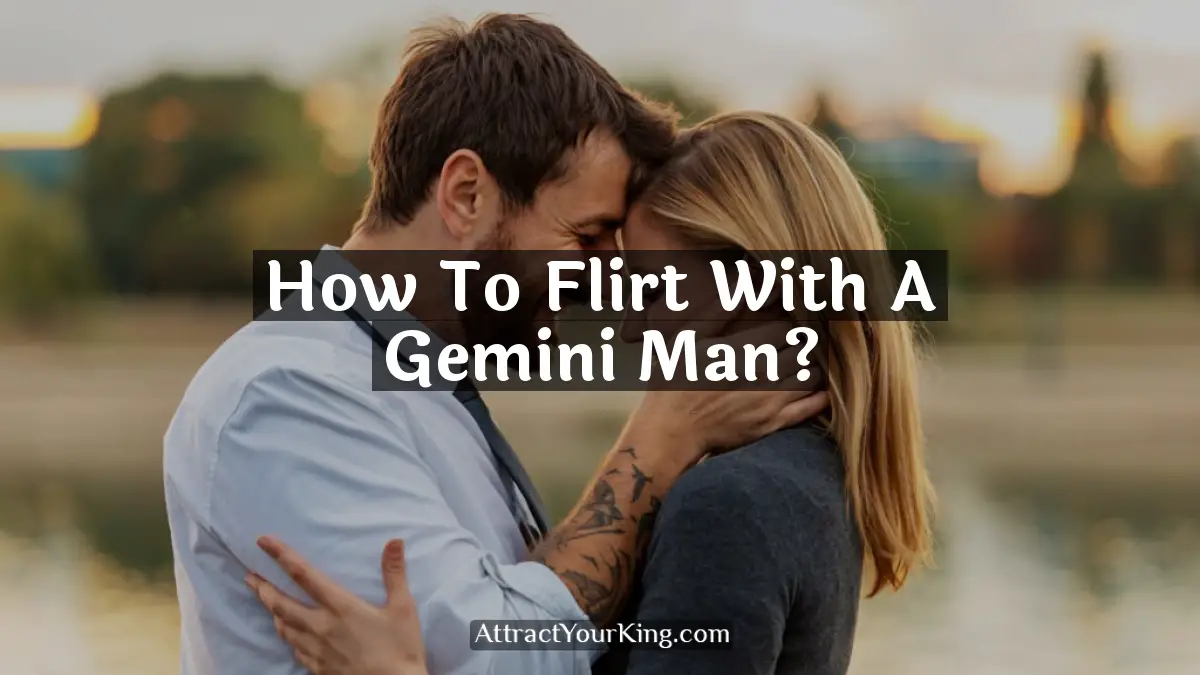 how to flirt with a gemini man