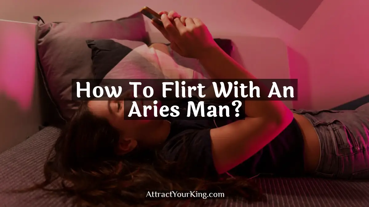 how to flirt with an aries man