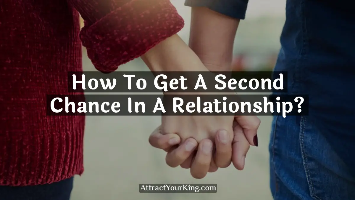 how to get a second chance in a relationship