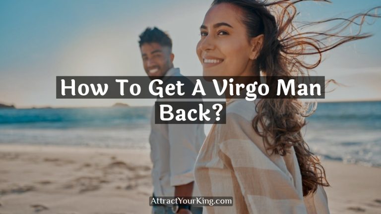 How To Get A Virgo Man Back?