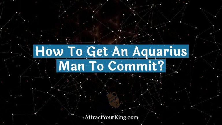 how to get an aquarius man to commit
