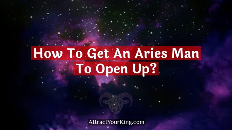 How To Get An Aries Man To Open Up?