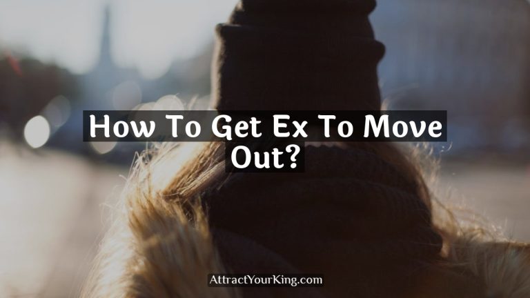 How To Get Ex To Move Out?
