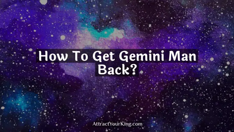 How To Get Gemini Man Back?