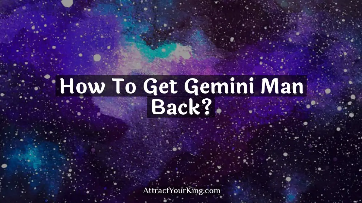 how to get gemini man back