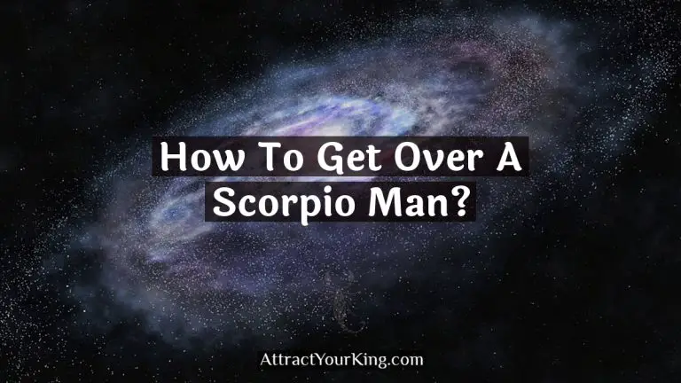 How To Get Over A Scorpio Man?