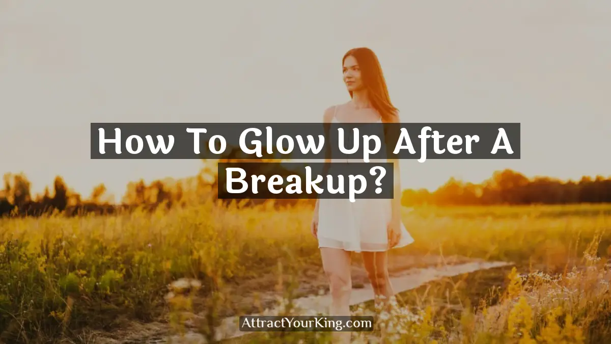 how to glow up after a breakup