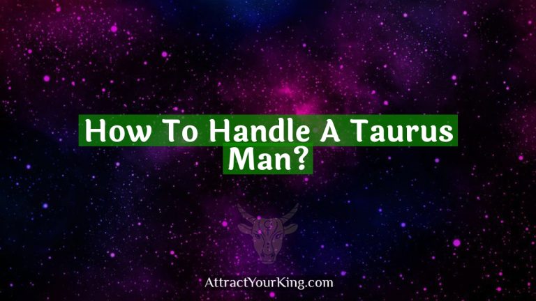 How To Handle A Taurus Man?