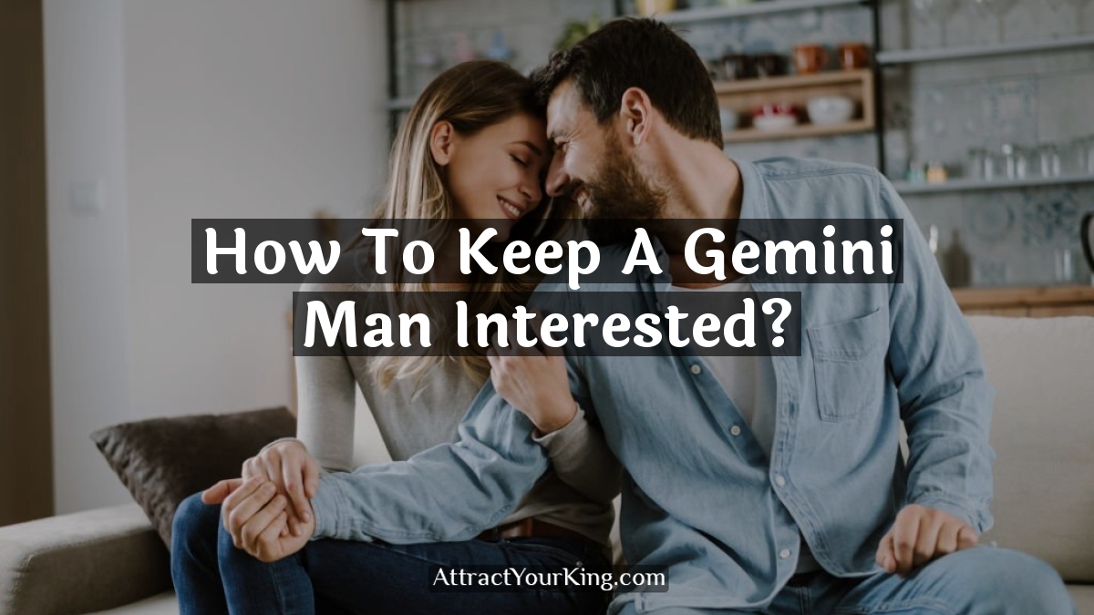 how to keep a gemini man interested
