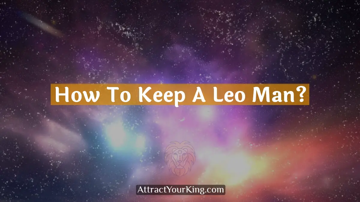 how to keep a leo man