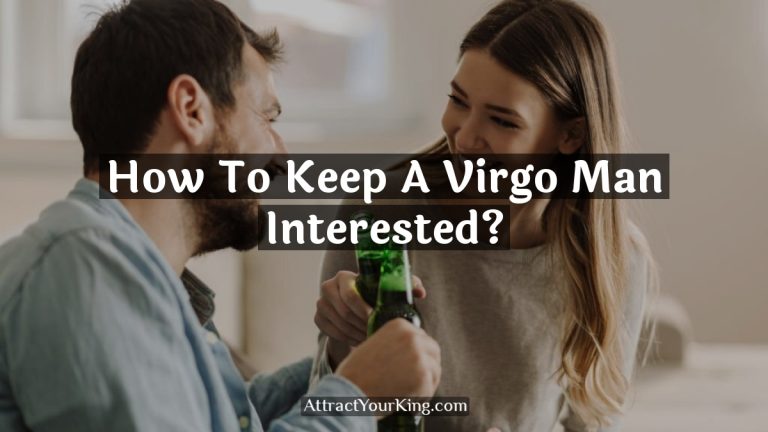 How To Keep A Virgo Man Interested?