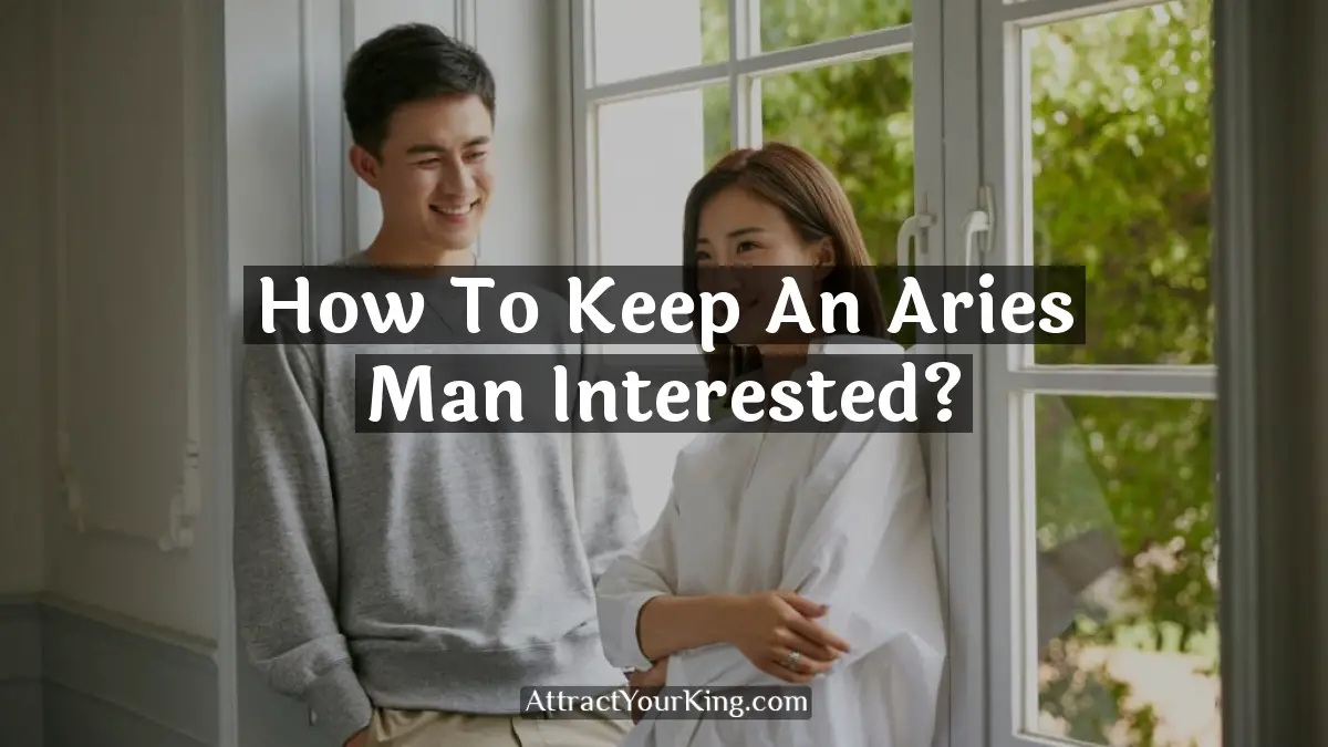 how to keep an aries man interested