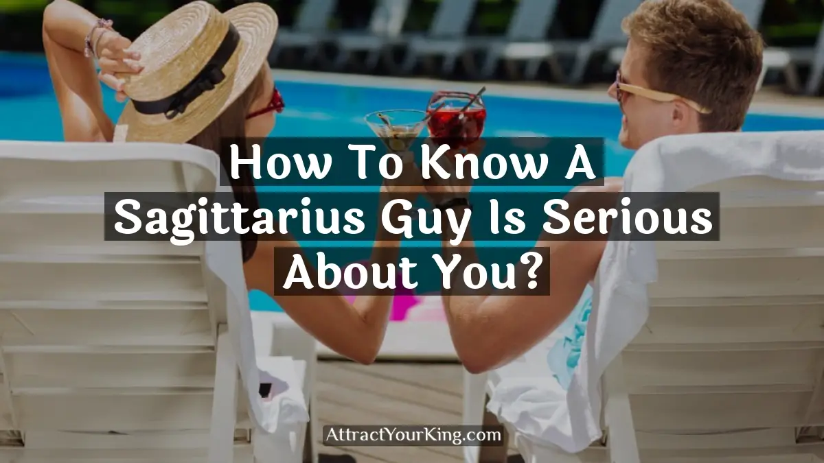 how to know a sagittarius guy is serious about you